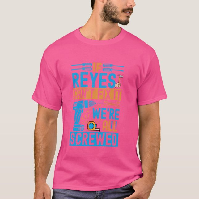 T-shirt Drôle Reyes. Si Reyes ne peut pas le réparer, nous (Devant)