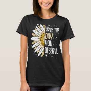 T-shirt Drôle Sarcastique Avoir le jour que vous méritez M