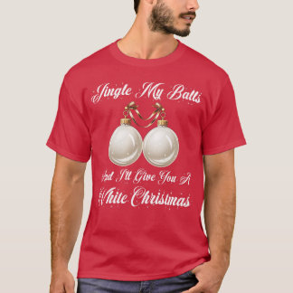 T-shirt Drôle Sarcastique Jingle Mes boules Noël blanc