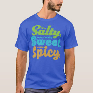T-shirt Drôle sarcastique Salé, sucré, et épicé désossé F