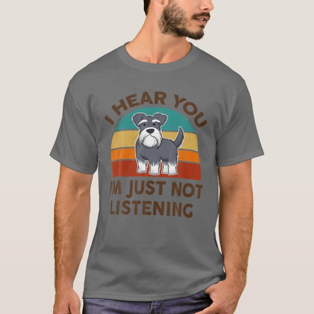 T-shirt Drôle Schnauzer Miniature Je vous entends Je ne su (Devant)