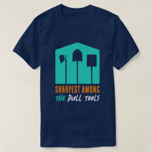 T-shirt drôle "Sharmost Among the Dull Tools"