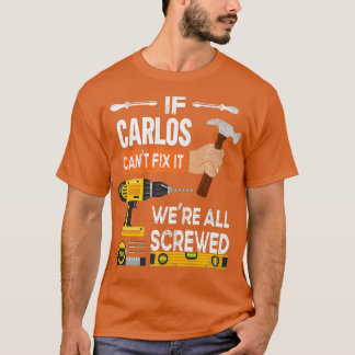 T-shirt Drôle si Carlos ne peut le réparer personne ne peu