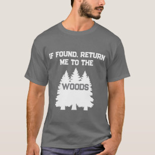 T-shirt Drôle Si Trouvé Me Rendre Aux Bois Extérieur T-Shi
