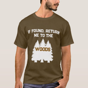 T-shirt Drôle Si Trouvé Me Renvoyer Aux Bois En Plein Air