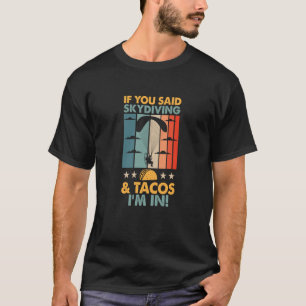 T-shirt Drôle si vous avez dit Skydiving et tacos je suis