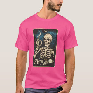 T-shirt Drôle Skeleton Tarot Card Jamais Meilleur Skull Ha