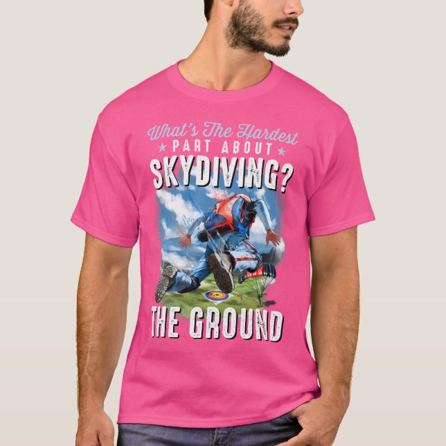 T-shirt Drôle Skydiver Skydiver Qu'est-ce qui est difficil (Devant)