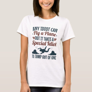 T-shirt Drôle Skydiving N'importe quel Idiot peut voler un