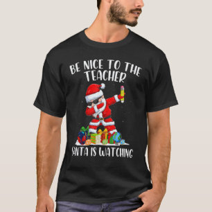 T-shirt Drôle Soyez gentil avec le Père Noël instituteur e