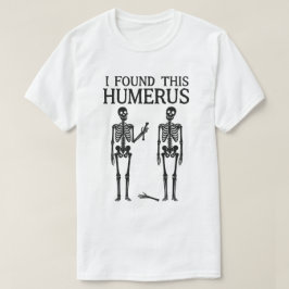 T-shirt Drôle Squelette "J'Ai Trouvé Cet Humérus" | Paire 