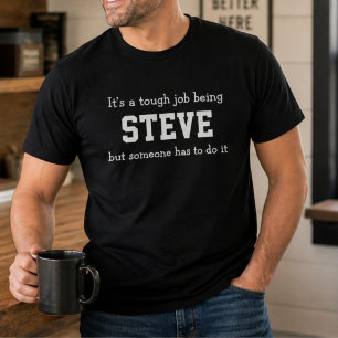 T-shirt Drôle Steve Personnalisé Anniversaire Travail Dur