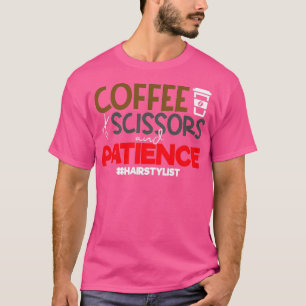 T-shirt Drôle Stylist Citations Ciseaux Café et Patienie