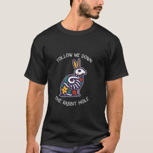 T-shirt Drôle Suivez-Moi En Bas Du Trou De Lapin Surréalis