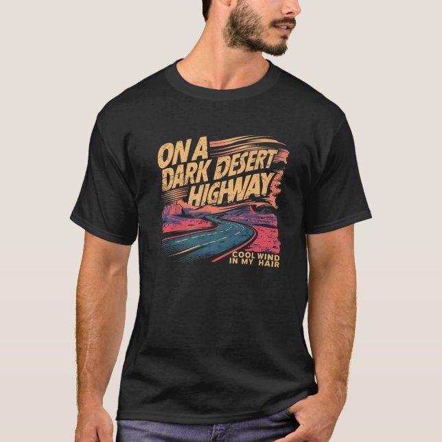 T-shirt Drôle sur les déserts sombres route Cool vent dans (Devant)