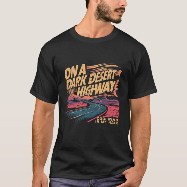 T-shirt Drôle sur les déserts sombres route Cool vent dans (Devant)