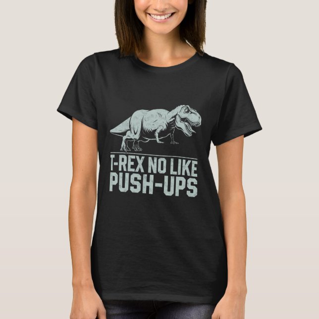 T-shirt Drôle T-rex Non Comme Poussées Dinosaure Entraînem (Devant)