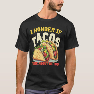 T-shirt Drôle Taco Nourriture Mexicaine Je Me Demande Si L