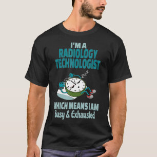 T-shirt Drôle Technologue en Radiologie Tired Busy et Ehau