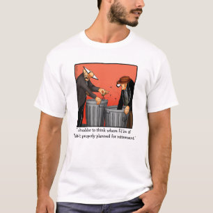 T-shirt Drôle Tee - shirt de l'Humour de retraite