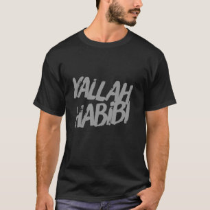 T-shirt Drôle Texte Yalla Habibi Signifie Allons-y Mon Amo