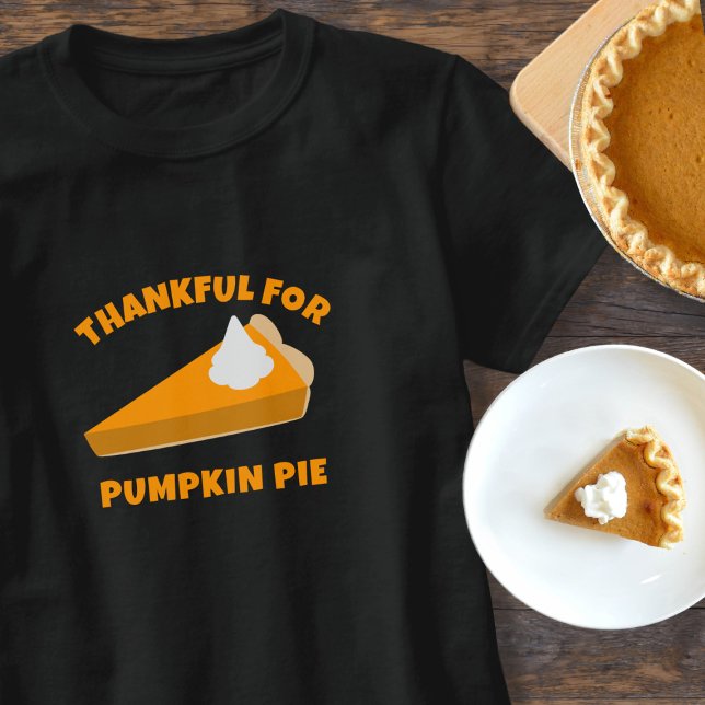 T-shirt Drôle Thanksgiving Thankful pour Citrouille Pie (Fun thanksgiving t-shirt to wear. I'm very thankful for pumpkin pie (I love it!). Do you?)