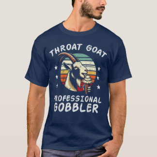 T-Shirt Drôle Throat Goat Professional Gobbler