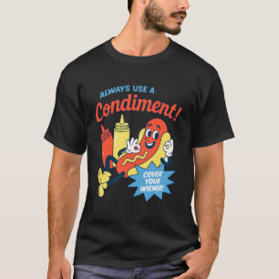 T-shirt Drôle Toujours Utiliser Un Condiment Couvrir Votre