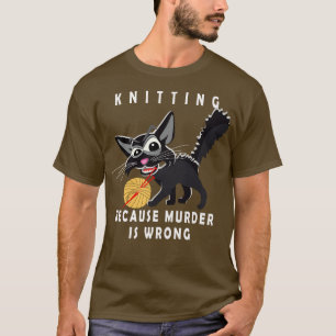 T-shirt Drôle Tricot Crazy Cat Parce Que Le Meurtre Est Ma