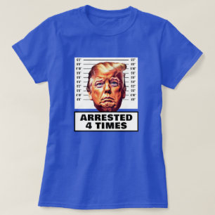 T-shirt Drôle Trump arrêté 4 fois