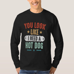 T-shirt Drôle Tu As L'Air Que J'Ai Besoin D'Un Chien Chaud