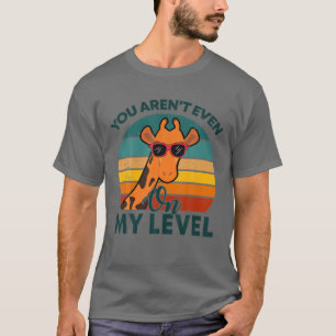T-shirt Drôle, tu n'es même pas à mon niveau pour l'amour
