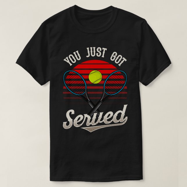 T-shirt Drôle, Tu Viens D'Avoir Servi Joueur De Tennis Pun (Design devant)