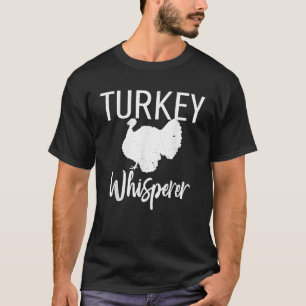 T-shirt Drôle Turquie Chasse Cadeau Turquie Whisperer T Sh