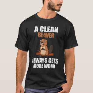 T-shirt Drôle, Un Castor Propre Obtient Toujours Plus De B