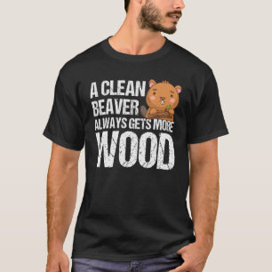 T-shirt Drôle, Un Castor Propre Obtient Toujours Plus De B