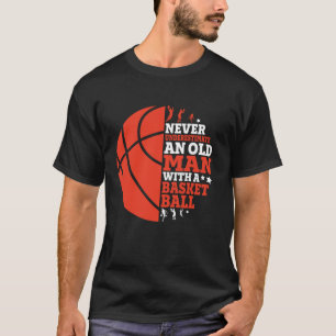 T-shirt Drôle Un Vieux Homme Avec Un Basket