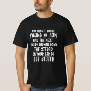 T-shirt Drôle Une minute Vous êtes jeune et amusant Humo