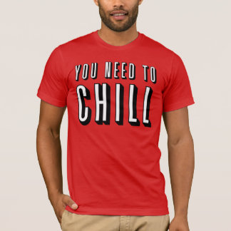 T-shirt Drôle "vous le besoin de refroidir" la chemise