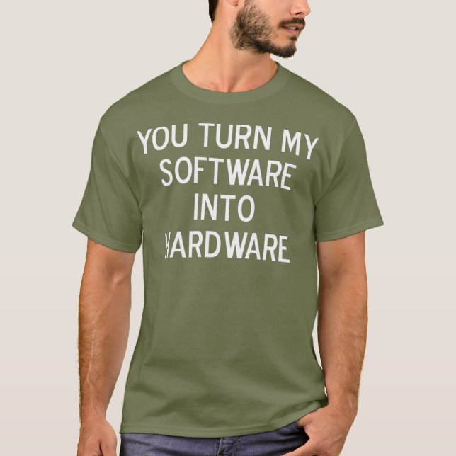 T-shirt Drôle, Vous Transformez Mon Logiciel En Plaisanter (Devant)