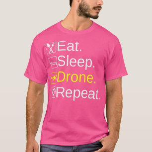 T-shirt Drone Bae Manger Dormir Drone Répétition, Perfect 