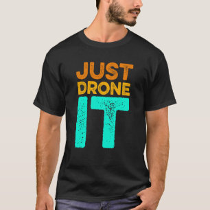T-shirt Drone It Drone Flying Quadcopter Pilote RC Dro
