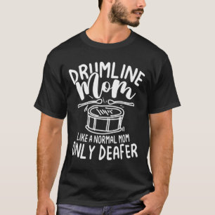T-shirt Drumline Maman Like a Normal Mom Only Deafer