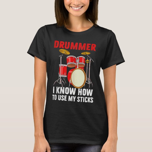 T-shirt Drummer Know To Use My Sticks Drums Percussionist  (Devant)