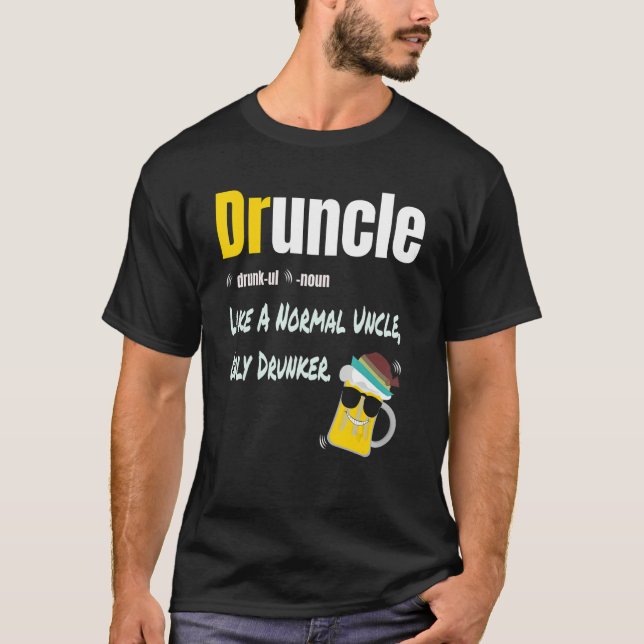 T-shirt Druncle Comme Un Oncle Normal Seulement Drunker Dr (Devant)