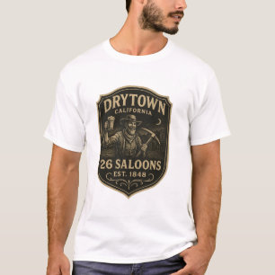 T-shirt Dry Town, Californie – “26 Saloons, Établis en 184