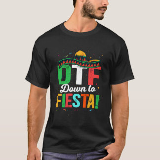 T-shirt Dtf Down To Fiesta Mexican Fiesta