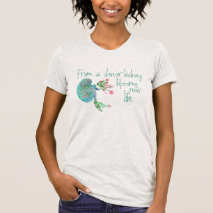 T-shirt Du Donateur Le rein s'épanouit Nouvelle vie Rein B