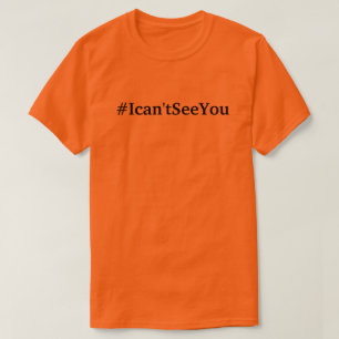 T-shirt du #Ican'tSeeYou (s 3xl de tailles)