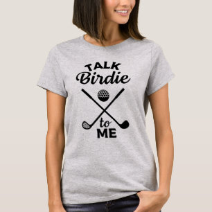 T-Shirt Du Joueur De Golf Talk Birdie To Me